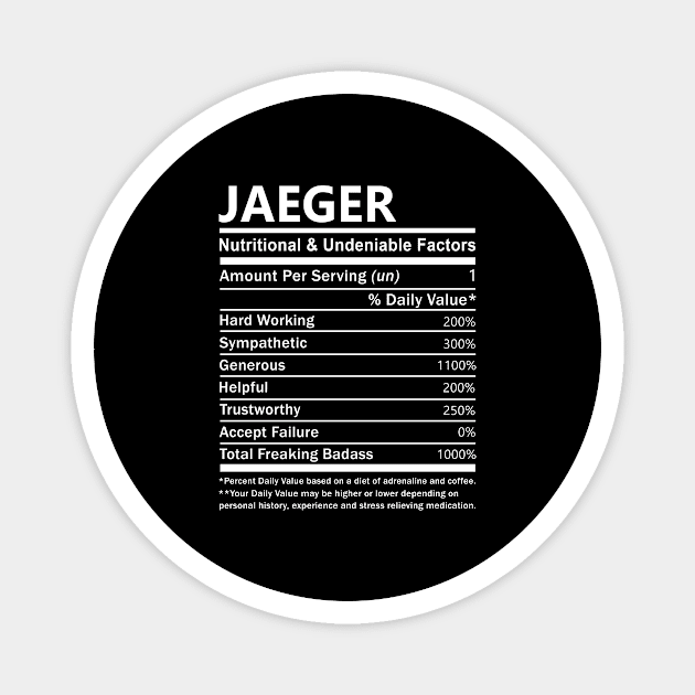 Jaeger Name T Shirt - Jaeger Nutritional and Undeniable Name Factors Gift Item Tee Magnet by nikitak4um